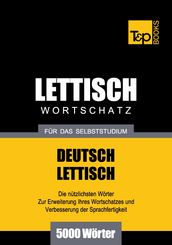 Deutsch-Lettischer Wortschatz für das Selbststudium - 5000 Wörter