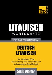 Deutsch-Litauischer Wortschatz für das Selbststudium - 5000 Wörter