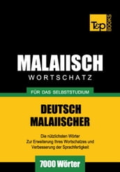 Deutsch-Malaiischer Wortschatz für das Selbststudium - 7000 Wörter