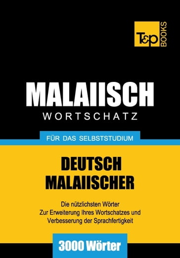 Deutsch-Malaiischer Wortschatz für das Selbststudium - 3000 Wörter - Andrey Taranov - Victor Pogadaev