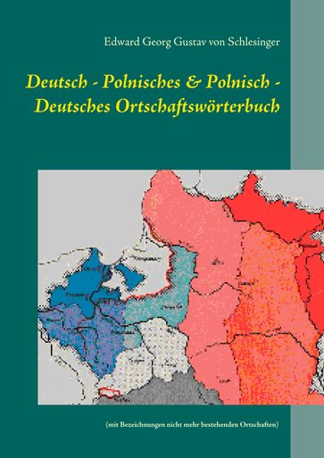 Deutsch - Polnisches & Polnisch - Deutsches Ortschaftswörterbuch - Edward Georg Gustav von Schlesinger