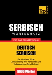 Deutsch-Serbischer Wortschatz für das Selbststudium - 9000 Wörter