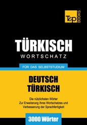 Deutsch-Türkischer Wortschatz für das Selbststudium - 3000 Wörter