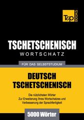 Deutsch-Tschetschenischer Wortschatz für das Selbststudium - 5000 Wörter
