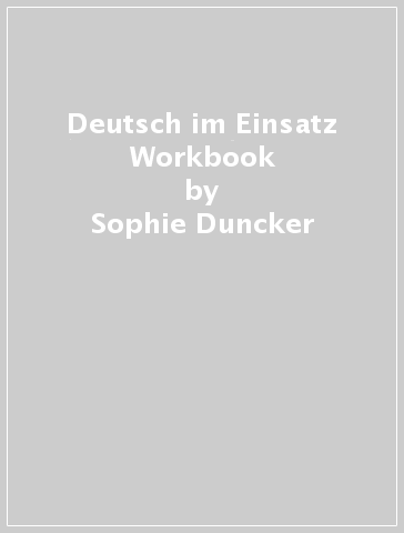 Deutsch im Einsatz Workbook - Sophie Duncker - Alan Marshall - Conny Brock