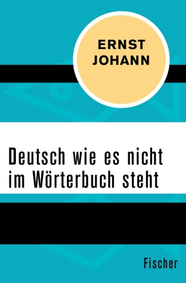 Deutsch wie es nicht im Wörterbuch steht - Ernst Johann