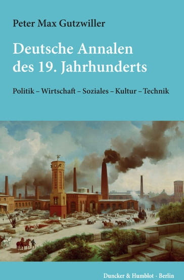 Deutsche Annalen des 19. Jahrhunderts. - Peter Max Gutzwiller