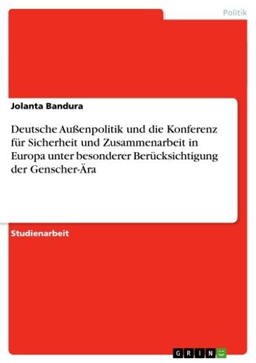 Deutsche Außenpolitik und die Konferenz fur Sicherheit und Zusammenarbeit in Europa unter besonderer Berucksichtigung der Genscher-Ära - Jolanta Bandura