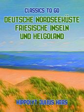 Deutsche Nordseeküste Friesische Inseln und Helgoland