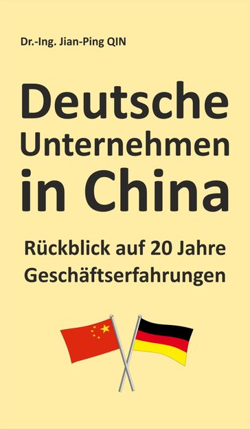 Deutsche Unternehmen in China - Rückblick auf 20 Jahre Geschäftserfahrungen - Jian-Ping Qin