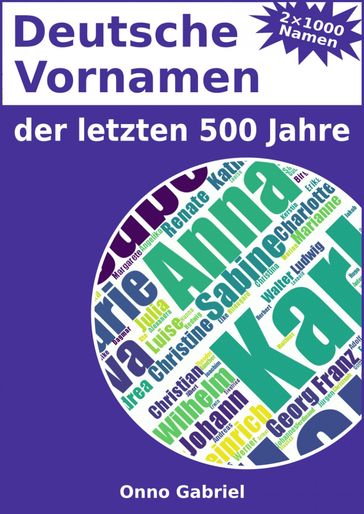 Deutsche Vornamen der letzten 500 Jahre - Onno Gabriel