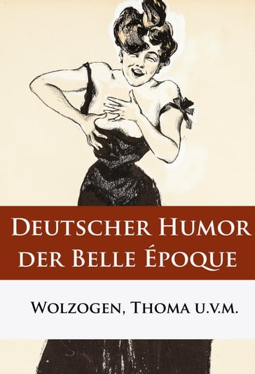 Deutscher Humor der Belle Époque - Ernst von Wolzogen - Ludwig Thoma