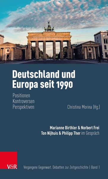 Deutschland und Europa seit 1990 - Marianne Birthler - Norbert Frei - Philipp Ther - Konrad H. Jarausch - Ton Nijhuis - Benno Nietzel - Christina Morina