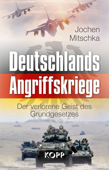 Deutschlands Angriffskriege - Jochen Mitschka