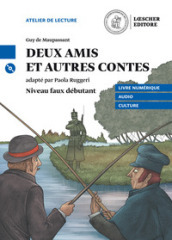 Deux amis et autre contes. Niveau A2 (faux débutant). Con CD Audio formato MP3. Con e-book. Con espansione online