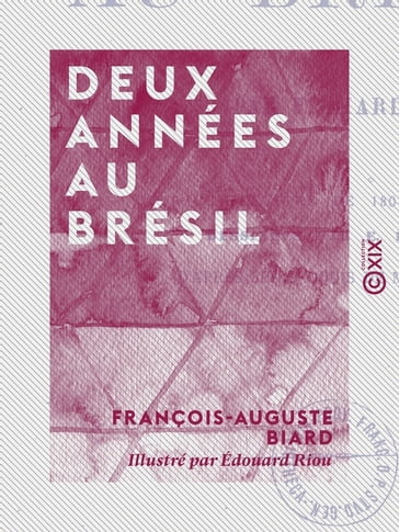 Deux années au Brésil - François-Auguste Biard