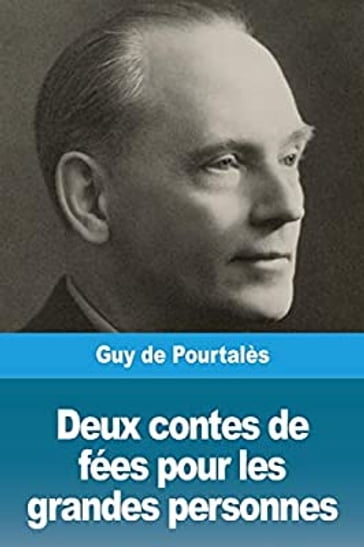 Deux contes de fées pour les grandes personnes - Guy de Pourtalès