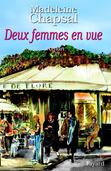 Deux femmes en vue - Madeleine Chapsal