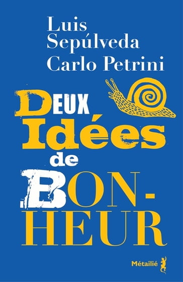 Deux idées de bonheur - Carlo Petrini - Luis Sepulveda