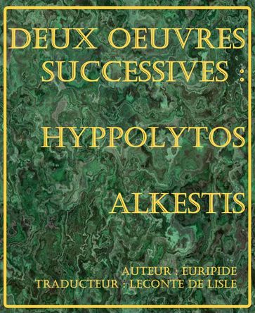 Deux oeuvres successives : Hyppolytos et Alkestis - Euripide - Traducteur : Leconte de Lisle