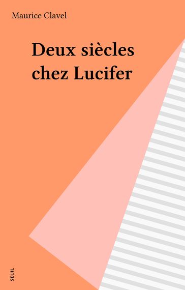 Deux siècles chez Lucifer - Maurice Clavel