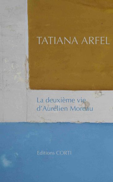 La Deuxième vie d'Aurélien Moreau - Tatiana Arfel