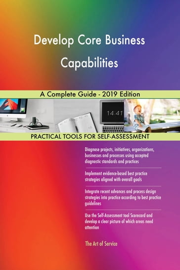 Develop Core Business Capabilities A Complete Guide - 2019 Edition - Gerardus Blokdyk