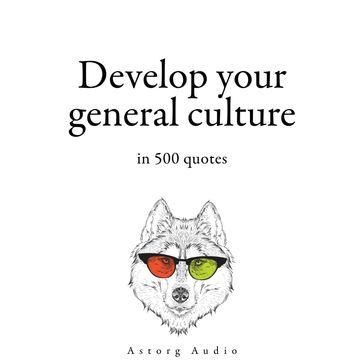 Develop your General Culture in 500 Quotes - Winston Churchill - William Shakespeare - Albert Einstein - Sun Tzu - Confucius