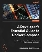 A Developer s Essential Guide to Docker Compose