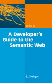 A Developer s Guide to the Semantic Web