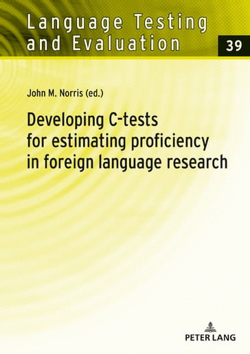 Developing C-tests for estimating proficiency in foreign language research - Rudiger Grotjahn - John Norris