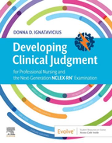Developing Clinical Judgment - Donna D. Ignatavicius - MS - rn - CNE - CNEcl - ANEF - FAADN