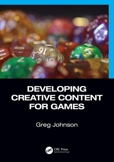 Developing Creative Content for Games - Greg Johnson