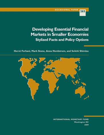 Developing Essential Financial Markets in Smaller Economies: Stylized Facts and Policy Options - International Monetary Fund