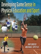 Developing Game Sense in Physical Education and Sport