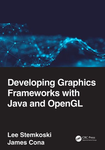 Developing Graphics Frameworks with Java and OpenGL - Lee Stemkoski - James Cona