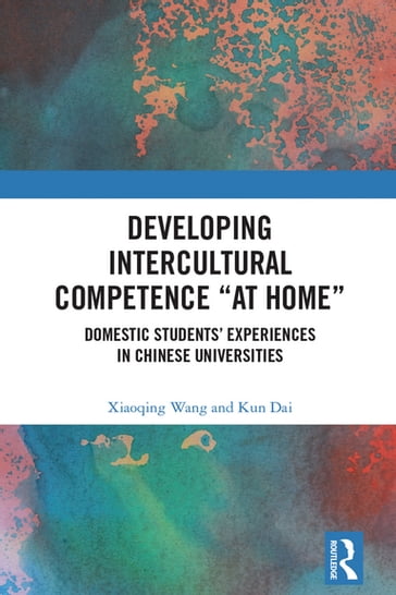Developing Intercultural Competence "at Home" - Xiaoqing Wang - Kun Dai