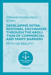 Developing Intra-regional Exchanges through the Abolition of Commercial and Tariff Barriers / L abolition des barrières commerciales et tarifaires dans la région de l Océan indien