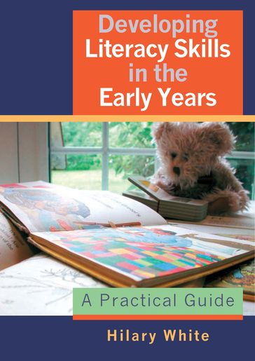 Developing Literacy Skills in the Early Years - Hilary White
