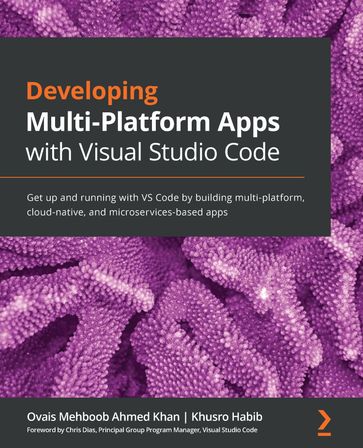 Developing Multi-Platform Apps with Visual Studio Code - Ovais Mehboob Ahmed Khan - Khusro Habib - Chris Dias