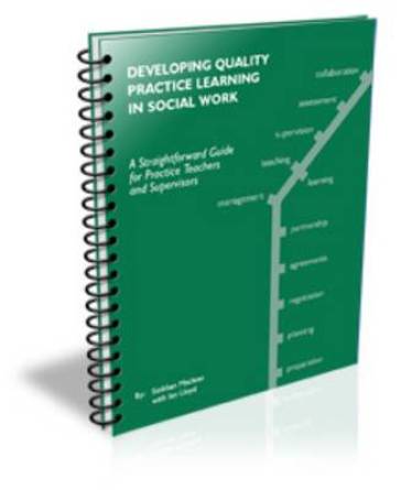Developing Quality Practice Learning in Social Work - Siobhan Maclean - Ian Lloyd