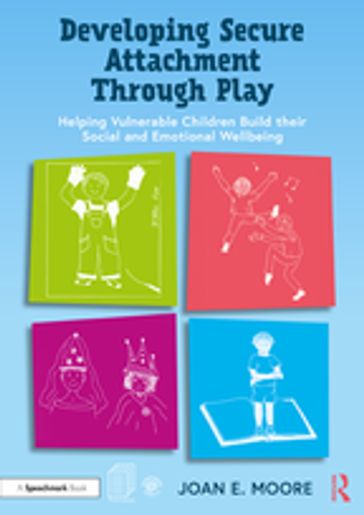 Developing Secure Attachment Through Play - Joan E. Moore