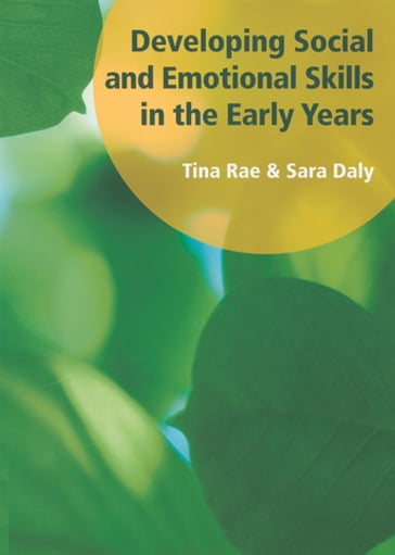 Developing Social and Emotional Skills in the Early Years - Sara Daly - Tina Rae