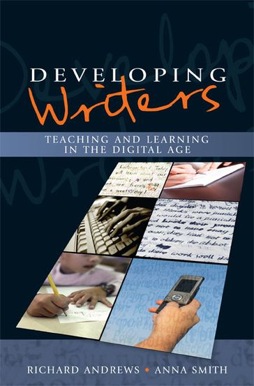 Developing Writers: Teaching And Learning In The Digital Age - Anna Smith - Richard Andrews