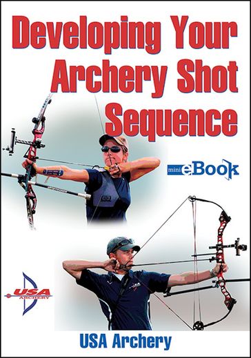 Developing Your Archery Shot Sequence Mini e-Book - USA Archery