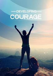 Developing courage