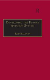 Developing the Future Aviation System