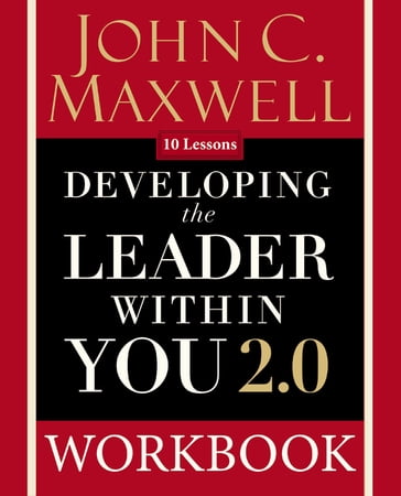 Developing the Leader Within You 2.0 Workbook - John C. Maxwell