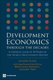 Development Economics Through The Decades: A Critical Look At Thirty Years Of The World Development Report