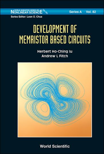 Development Of Memristor Based Circuits - Andrew L Fitch - Herbert Ho-Ching Iu